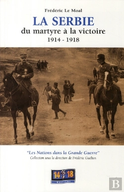 Bertrand.pt - La Serbie Du Martyre À La Victoire (1914-1918)