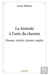 La Serenite A L'Oree Du Chemin - Donner, Inviter, Ecouter, Unifier