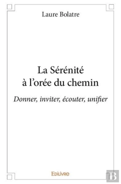 Bertrand.pt - La Serenite A L'Oree Du Chemin - Donner, Inviter, Ecouter, Unifier