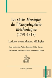 La Série Musique De L'Encyclopédie Méthodique (1791-1818) ; Lexique, Nomenclature, Idéologies
