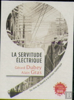 Bertrand.pt - La Servitude Électrique ; Du Rêve De Liberté À La Prison Numérique