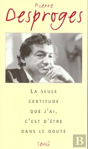 La Seule Certitude Que J'Ai, C'Est D'Etre Dans Le Doute