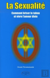 La Sexualité ; Comment Briser Le Tabou Et Vivre L'Amour Divin