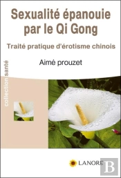 La Sexualité Épanouie Par Le Qi Gong