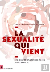 La Sexualité Qui Vient : Jeunesse Et Relations Intimes Après #Metoo