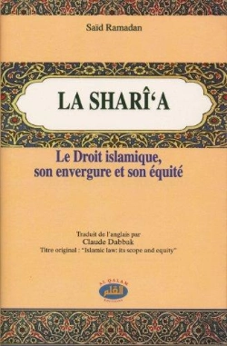 Bertrand.pt - La Sharî'A ; Le Droit Islamique, Son Envergure Et Son Équité