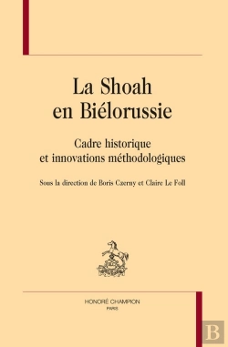 Bertrand.pt - La Shoah En Biélorussie : Cadre Historique Et Innovations Méthodologiques