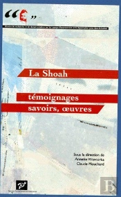 La Shoah ; Témoignages, Savoirs, Oeuvres