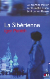 La Siberienne ; Le Premier Thriller Sur La Mafia Russe Ecrit Par Un Russe