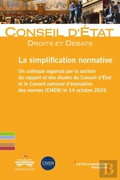 La Simplification Normative : Un Colloque Organisé Par Le Conseil D'État Et Le Conseil National D'Évaluation Des Normes Le 14 Octobre 2022