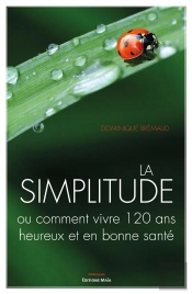 La Simplitude Ou Comment Vivre 120 Ans Heureux Et En Bonne Sante