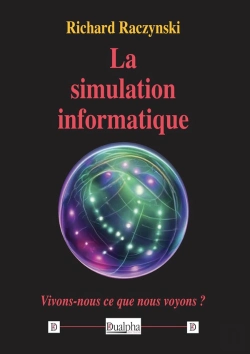 Bertrand.pt - La Simulation Informatique : Vivons-Nous Ce Que Nous Voyons ?