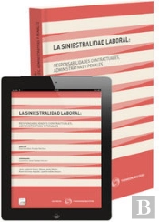 La Siniestralidad Laboral: Responsabilidades Contractuales, Administrativas Y Penales (Papel + E-Boo