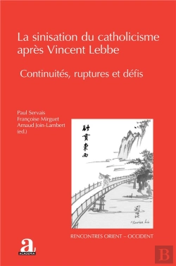 Bertrand.pt - La Sinisation Du Catholicisme Après Vincent Lebbe : Continuités, Ruptures Et Défis