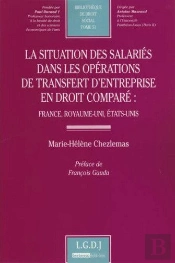 La Situation Des Salariés Dans Les Opérations De Transfert D'Entreprise En Droit Comparé : France, Royaume-Uni, États-Unis