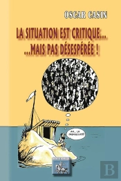 La Situation Est Critique... Mais Pas Désespérée !