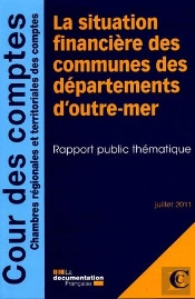 La Situation Financière Des Communes Des Départements D'Outre-Mer ; Rapport Public Thématique ; Juillet 2011