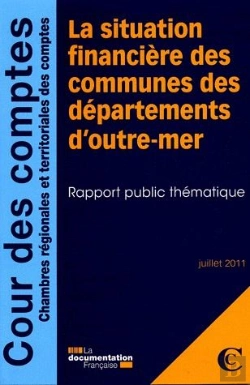 Bertrand.pt - La Situation Financière Des Communes Des Départements D'Outre-Mer ; Rapport Public Thématique ; Juillet 2011