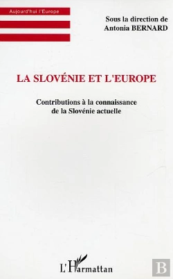Bertrand.pt - La Slovenie Et L'Europe ; Contributions A La Connaissance De La Slovenie Actuelle
