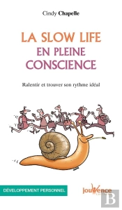 La Slow Life En Pleine Conscience ; Ralentir Et Trouver Son Rythme Idéal