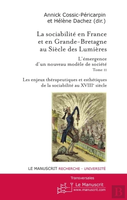 Bertrand.pt - La Sociabilité En France Et En Grande-Bretagne Au Siècle Des Lumières Tome 2 ; Les Enjeux Thérapeutiques Et Esthétiques De La Sociabilité Au Xviiie Siècle
