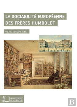 Bertrand.pt - La Sociabilité Européenne Des Frères Humboldt