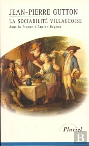La Sociabilite Villageoise Dans La France De L'Ancien Regime