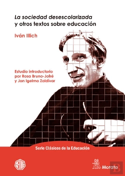 Bertrand.pt - La Sociedad Desescolarizada Y Otros Textos Sobre Educación