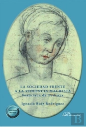 La Sociedad Frente A La Violencia Machista. Francisca De Pedraza