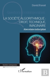 La Société Algorithmique :  Droit, Technique, Imaginaire : Abécédaire Indiscipliné