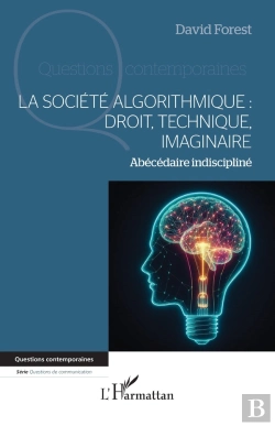 Bertrand.pt - La Société Algorithmique :  Droit, Technique, Imaginaire : Abécédaire Indiscipliné