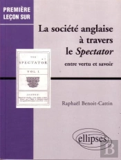 La Société Anglaise À Travers Le Spectator - Entre Vertu Et Savoir