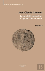 La Société Byzantine : L'Apport Des Sceaux T.1