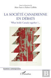 La Société Canadienne En Débats ; What Holds Canada Together ? ;;;