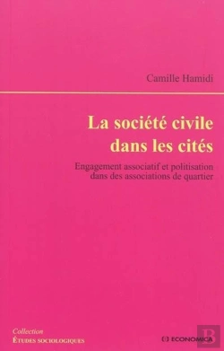 Bertrand.pt - La Société Civile Dans Les Cités ; Engagement Associatif Et Politisation Dans Des Associations De Quartier