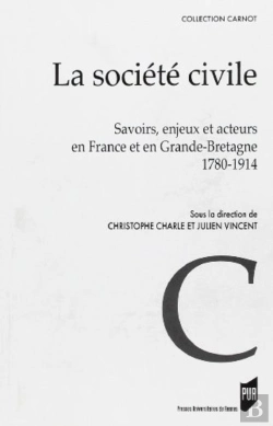 Bertrand.pt - La Société Civile ; Savoirs, Enjeux Et Acteurs En France Et En Grande-Bretagne ; 1780-1914