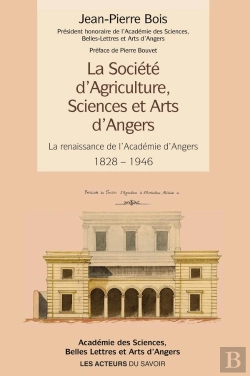 Bertrand.pt - La Société D'Agriculture, Sciences Et Arts D'Angers : La Renaissance De L'Académie D'Angers 1828-1946