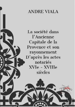 Bertrand.pt - La Societe Dans L'Ancienne Capitale De La Provence Et Son Rayonnement Xvie-Xviiie Siècles
