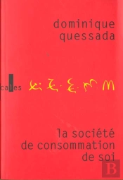 La Societe De Consommation De Soi - Politique De La Publicite