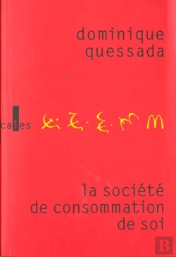 Bertrand.pt - La Societe De Consommation De Soi - Politique De La Publicite