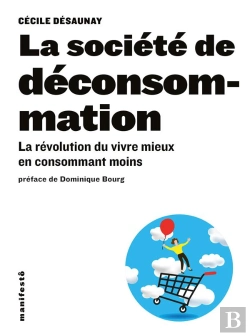 Bertrand.pt - La Société De Déconsommation ; La Révolution Du Vivre Mieux En Consommant Moins
