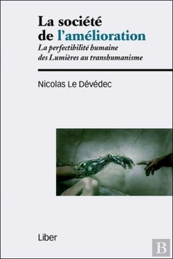 Bertrand.pt - La Société De L'Amélioration ; La Perfectibilité Humaine Des Lumières Au Transhumanisme