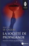 La Société De Propagande : Manuel De Résistance Au Goulag Mental