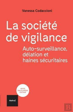 Bertrand.pt - La Société De Vigilance ; Autosurveillance, Délation Et Haines Sécuritaires