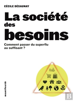 Bertrand.pt - La Société Des Besoins : Comment Passer Du Superflu Au Suffisant ?