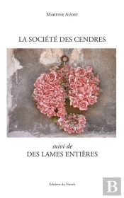 La Societe Des Cendres, Suivi De Des Lames Entieres