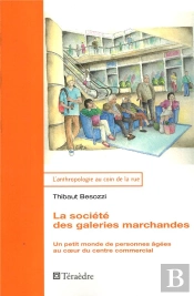 La Société Des Galéries Marchandes ; Un Petit Monde De Personnes Âgées Au Cour Du Centre Commercial