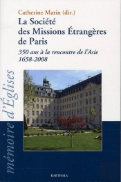 La Société Des Missions Étrangères De Paris ; 350 Ans À La Rencontre De L'Asie ; 1658-2008