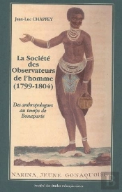 La Société Des Observateurs De L'Homme (1799-1804) ; Des Anthropologues Au Temps De Bonaparte
