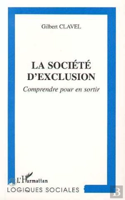 Bertrand.pt - La Societe D'Exclusion ; Comprendre Pour En Sortir